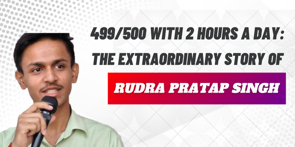 499/500 with 2 Hours a Day: The Extraordinary Story of Rudra Pratap Singh